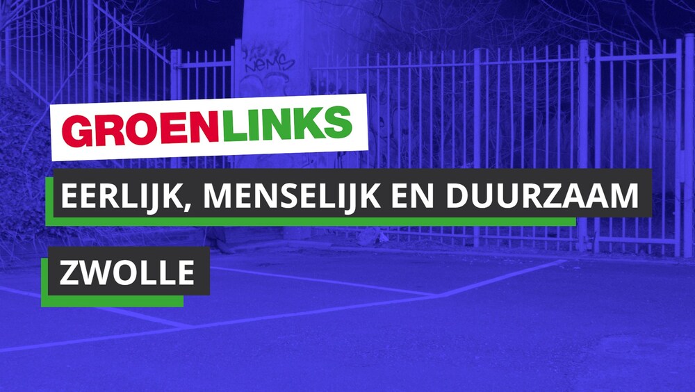 Tekst in beeld: groenlinks - eerlijk, menselijk en duurzaam Zwolle
